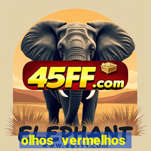 olhos vermelhos significado espiritual